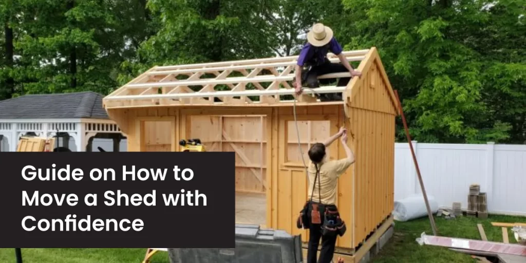 Guide on How to Move a Shed with Confidence