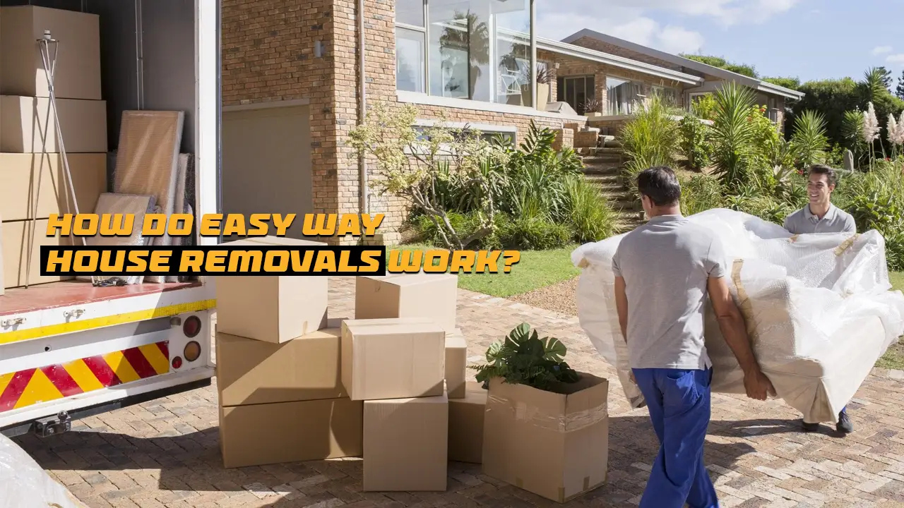 How do Easy Way House Removals Work?