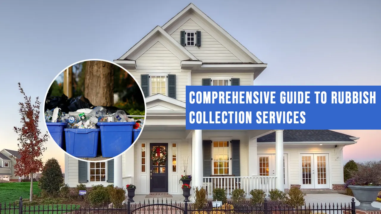 Comprehensive Guide to Rubbish Collection Services