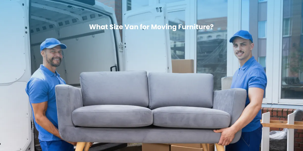 What Size Van for Moving Furniture