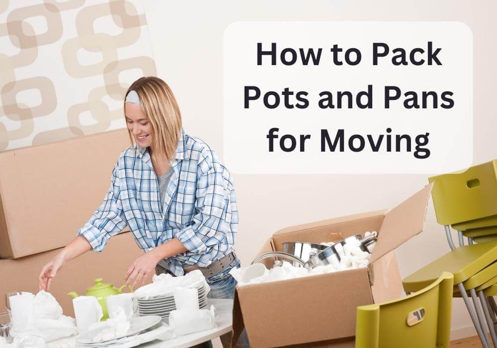 How to Pack Pots and Pans for Moving