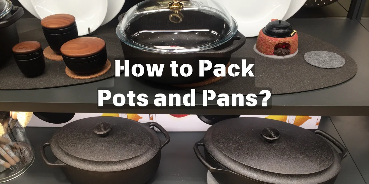 Tips on How to Pack Pots and Pans for Moving