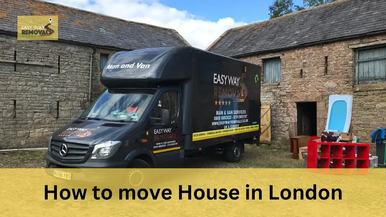 How to move House in London A Comprehensive Guide