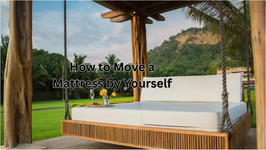 Tips on How to Move a Mattress by Yourself