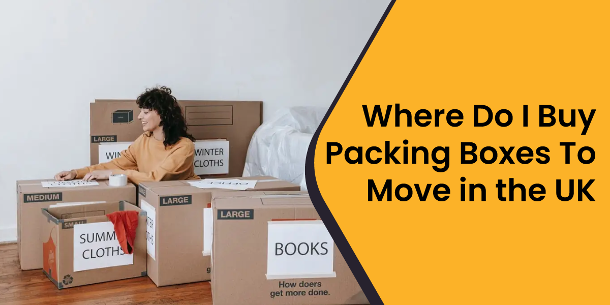 Where Do I Buy Packing Boxes to Move in the UK