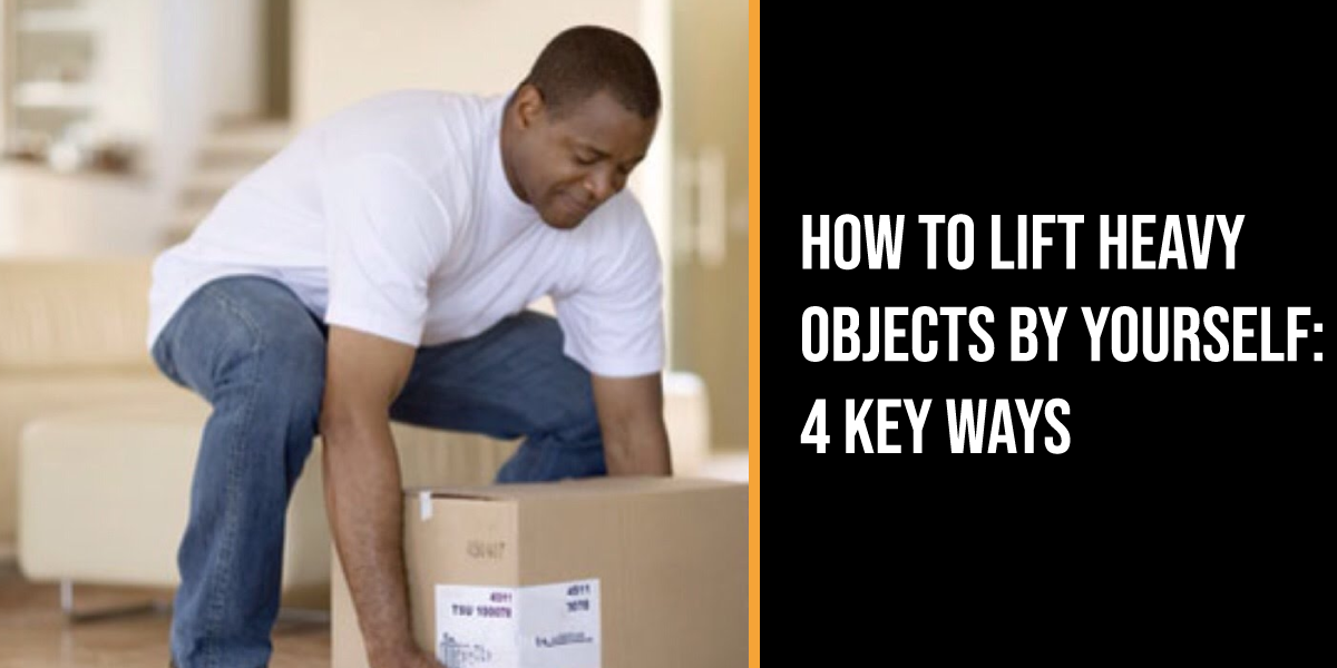 How to Lift Heavy Objects