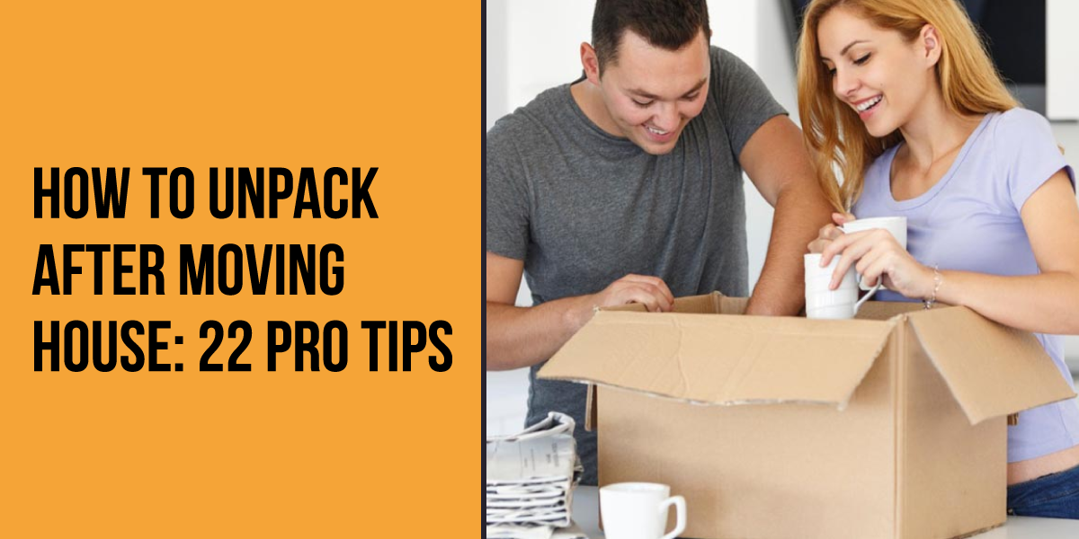 How to Unpack After Moving House: 22 Pro Tips