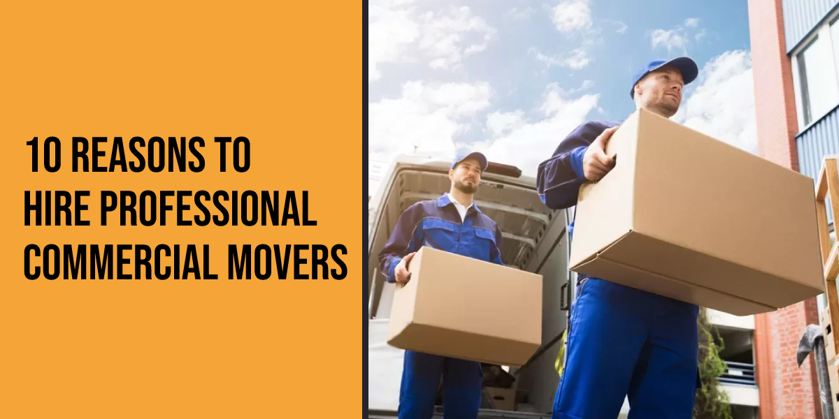 10 Reasons to Hire Professional Commercial Movers