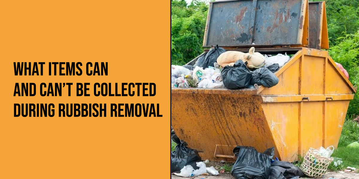 What Items Can and Can’t Be Collected During Rubbish Removal